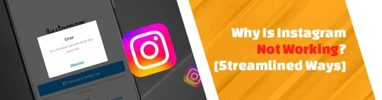 Instagram Not Working [10 Problemshooting Steps]